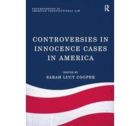 Controversies in Innocence Cases in America (Controversies in American Constitutional Law)