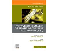 Controversies in Managing the Progressive Collapsing Foot Deformity (PCFD), An issue of Foot and Ankle Clinics of North America : Volume 26-3
