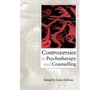 Controversies in Psychotherapy and Counselling