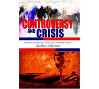 Controversy and Crisis: Studies in the History of the Jews in Modern Britain (Judaism and Jewish Life)