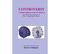 Controversy Catastrophism and Evolution : The Ongoing Debate