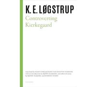Controverting Kierkegaard (Selected Works of K.E. Logstrup)