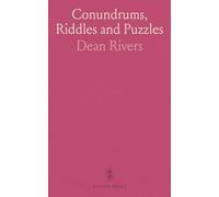 Conundrums, Riddles and Puzzles: Containing One Thousand of the Latest and Best Conundrums, Gathered From Every Conceivable Source, and Comprising Many That Are Entirely New and Original