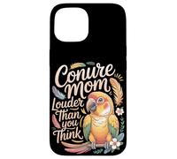 Conure Mom Louder Than You Think Conures Case for iPhone 15