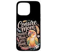 Conure Mom Louder Than You Think Conures Case for iPhone 15 Pro Max
