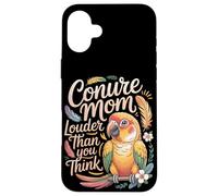 Conure Mom Louder Than You Think Conures Case for iPhone 16 Plus