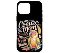 Conure Mom Louder Than You Think Conures Case for iPhone 16 Pro Max