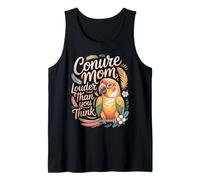 Conure Mom Louder Than You Think Conures Tank Top