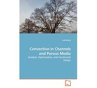 Convection in Channels and Porous Media: Analysis, Optimization, and Constructal Design