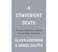 Convenient Death, A: The Mysterious Demise of Jeffrey Epstein