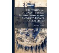 Conventional Intercontinental Ballistic Missiles the Answer to Prompt Global Strike