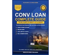 Conventional Loan Guide 2026, The Property Playbook Series: Step by Step from Down Payment to Closing, with PMI, Loan Limits, and Real Numbers for 2026 Buyers (The Property Playbook for Buyers)