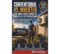 Conventional vs. Inverter: The HVAC Tech's Guide to Mini-Split & VRF Troubleshooting: Why Your Superheat Gauge Lies, Fault Codes Don't Match, & What ... Never Stops Running (Mini-Split & VRF Series)