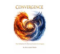 CONVERGENCE: An Initiation into Nervous System Sovereignty