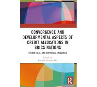 Convergence and Developmental Aspects of Credit Allocations in BRICS Nations: Theoretical and Empirical Inquiries