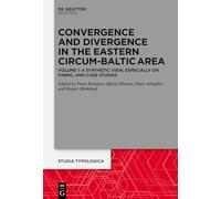 Convergence and Divergence in the Eastern Circum-Baltic Area: Volume 1: The Northern Part - A Synthetic View, especially on Finnic, and Case Studies: 33 (Studia Typologica [STTYP], 33.1)