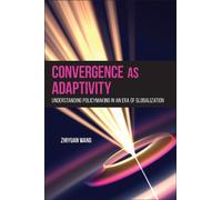 Convergence as Adaptivity : Understanding Policymaking in an Era of Globalization