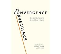 Convergence : Climate Change and Geopolitical Futures
