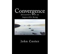 Convergence: Encounters with an Impossible Being