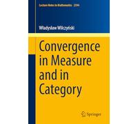 Convergence in Measure and in Category (Lecture Notes in Mathematics, 2394)