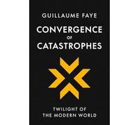 Convergence of Catastrophes: Twilight of the Modern World