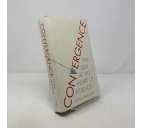 Convergence: The Idea at the Heart of Science