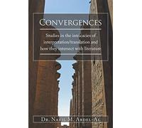 Convergences: Studies in the intricacies of interpretation/translation and how they intersect with literature