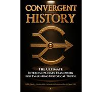 Convergent History: The Ultimate Interdisciplinary Framework for Evaluating Historical Truth