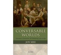 Conversable Worlds : Literature, Contention, and Community 1762 To 1830 by ...