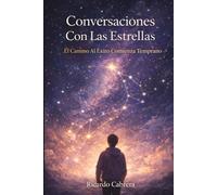 Conversaciones Con Las Estrellas: El Camino Al Éxito Comienza Temprano