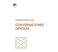 Conversaciones Difíciles. Serie Inteligencia Emocional HBR (Having Difficult Conversations Spanish Edition)