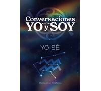 Conversaciones entre YO y SOY : YO SÉ