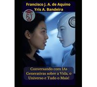 Conversando com IAs generativas sobre a Vida, o Universo e Tudo o Mais!