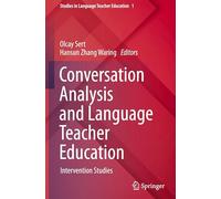 Conversation Analysis and Language Teacher Education : Intervention Studies