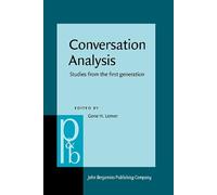 Conversation Analysis: Studies from the first generation: 125 (Pragmatics & Beyond New Series)