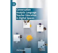 Conversation Analytic Language Teacher Education in Digital Spaces – Palgrave Macmillan