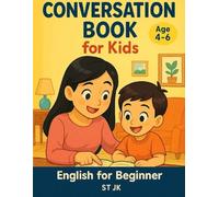 Conversation book for kids: Fun & Easy English Conversations for Ages 4-6, everyday Conversations for Young English Learners, learn to Talk in English - Step by Step