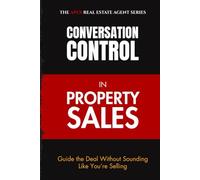 Conversation Control in Property Sales: Guide the Deal Without Sounding Like You’re Selling