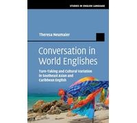 Conversation in World Englishes: Turn-Taking and Cultural Variation in Southeast Asian and Caribbean English (Studies in English Language)