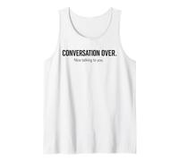 Conversation Over. Good Talking to You Tank Top