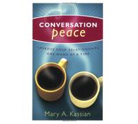 Conversation Peace: Improving Your Relationships One Word at a Time