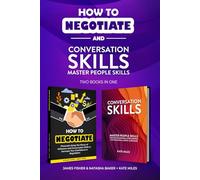 Conversation Skills & How To Negotiate (2 books in 1): Increase your Confidence and Skills in Communication
