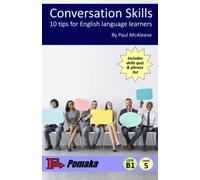 Conversation Skills: Ten tips for English language learners: Graded reader - Level 5 (early intermediate/CEFR B1/1000 headwords)