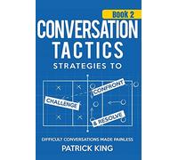 Conversation Tactics: Strategies to Confront, Challenge, and Resolve (Book 2) -