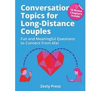 Conversation Topics for Long-Distance Couples: Fun & Meaningful Questions To Connect From Afar (The Intentional Love Series: Questions to Build Trust, Love & Emotional Connection)