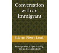 Conversation with an Immigrant: How Systems shape Stability, Fear, and responsibility.