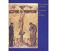 Conversation with God: Icons from the Byzantine Museum of Athens (9th-15th centuries). [Exhibition at the Hellenic Centre, London).