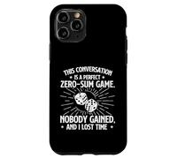 Conversation Zero-Sum Game - Sarcastic Joke Humor Sarcasm Case for iPhone 11 Pro