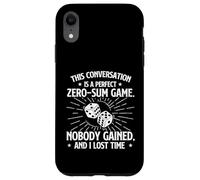 Conversation Zero-Sum Game - Sarcastic Joke Humor Sarcasm Case for iPhone XR