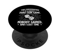 Conversation Zero-Sum Game - Sarcastic Joke Humor Sarcasm PopSockets Adhesive PopGrip